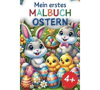 Mein erstes Malbuch Ostern: Fröhliche Ausmalbilder - mit Hasen, Eiern, Küken & suchenden Kindern. Für Kinder ab 4 Jahren.