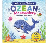 Mein erstes Malbuch OZEAN: Meerestiere für Kinder ab 3 Jahren Wale, Delfine, Hai... Fische und viele mehr