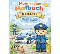Mein erstes Malbuch - Polizei: Malspaß für Kinder von 2-4 Jahren (Meine allerersten Malbücher)