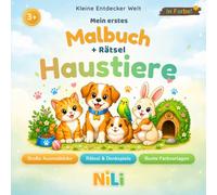 Mein erstes Malbuch + Rätsel: Haustiere: Große Ausmalbilder, spannende Suchspiele und 4 kreative Rätselarten mit bunten Farbvorlagen für Kinder von 3-6 Jahren (Kleine Entdecker Welt)