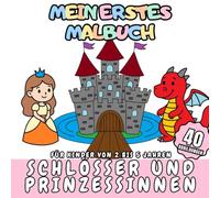 Mein Erstes Malbuch Schlösser und Prinzessinnen für Kinder von 2 bis 5 jahren: 40 Szenen mit Burgen, Prinzessinnen und Rittern zum Ausmalen für Kinder