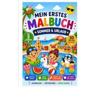 MEIN ERSTES MALBUCH - SOMMER & URLAUB: Sommer, Strand & Berge - 30 liebevolle Ausmalbilder für Kinder ab 3 Jahren