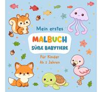 Mein erstes Malbuch - Süße Babytiere: Für Kinder ab 2 Jahren | 55 niedliche Tiermotive zum Ausmalen | Große Motive mit dicken Linien | Fördert Kreativität und Motorik