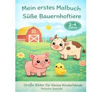 Mein erstes Malbuch: Süße Bauernhoftiere: Große, einfache Ausmalbilder für Kinder von 2-4 Jahren - Mit niedlichen Tieren vom Bauernhof