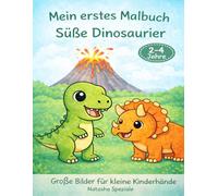 Mein erstes Malbuch: Süße Dinosaurier: 30 einfache & niedliche Dinosauriermotive für Kleinkinder - Perfektes erstes Malbuch ab 2 Jahren