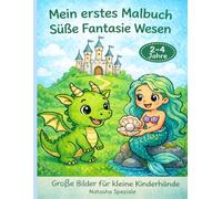 Mein Erstes Malbuch: Süße Fantasie Wesen: Große Bilder für Kleine Kinderhände | 2-4 Jahre