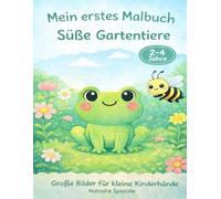 Mein erstes Malbuch: Süße Gartentiere: Große, einfache Ausmalbilder für Kinder von 2-4 Jahren - Perfekt für kleine Hände