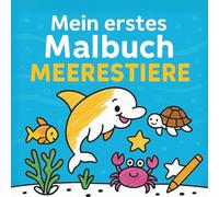 Mein erstes Malbuch: Süße Meerestiere zum Ausmalen für Jungen und Mädchen ab 2 Jahren: Einfaches Malbuch mit Delfin, Schildkröte, Fischen und mehr. Kreatives Beschäftigungsbuch für Kleinkinder