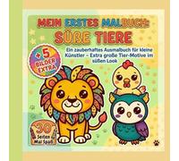 Mein erstes Malbuch: süße Tiere: Ein zauberhaftes Ausmalbuch für kleine Künstler - Extra große Tier-Motive im süßen Look