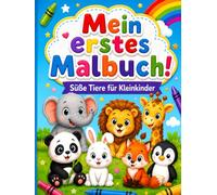 Mein erstes Malbuch!: Süße Tiere für Kleinkinder