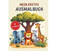 Mein erstes Malbuch: Süße Tiere zum Ausmalen und Kritzeln für Kinder ab 2 Jahren: Über 60 kindgerechte Tiermotive - pädagogisch wertvoll, fördert ... Tiger, Zebra, Giraffe, Affen und mehr