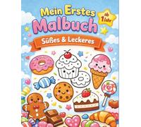 Mein Erstes Malbuch - Süßes & Leckeres: Einfaches Malbuch für Kinder ab 1 Jahr | Erstes Ausmalbuch für Babys und Kleinkinder | Große einfache Malbilder mit dicken Linien| einfache Malbilder Kinder