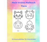 Mein erstes Malbuch Tiere: 30 Ausmalbilder für Kleinkinder