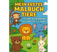 Mein erstes Malbuch Tiere: 79 süße Ausmalbilder für Kinder von 3-5 Jahren