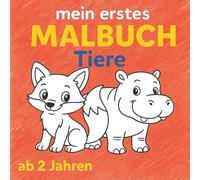 mein erstes Malbuch Tiere: ab 2 Jahren (Ausmalbuch-Reihe für Kinder in jedem Alter)