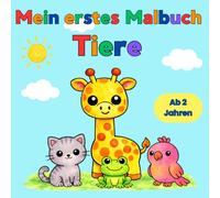 Mein erstes Malbuch Tiere ab 2 Jahren: Große, einfache Motive zum Ausmalen und Kritzeln für Kleinkinder.