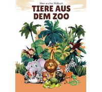 Mein erstes Malbuch - Tiere aus dem Zoo | Ausmalbuch ab 2 Jahre |: 50 Ausmalvorlagen für kleine Entdecker ab dem 2. Lebensjahr: Entdecke die süße Welt der Tiere mit diesem Malbuch