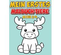 Mein erstes Malbuch - Tiere: Große & super einfache Ausmalbilder für Kleinkinder von 2-4 Jahren