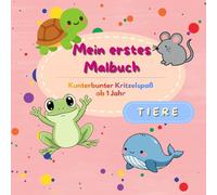 Mein erstes Malbuch - Tiere -: Kunterbunter Kritzelspaß ab 1Jahr