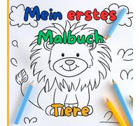Mein erstes Malbuch - Tiere: Malspaß für Kleinkinder ab 1 Jahr mit 25 Tieren - Löwe, Pferd, Fuchs & mehr (Bolli Books - Mein erstes Malbuch)