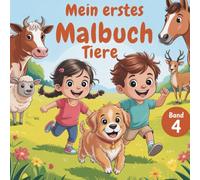 Mein erstes Malbuch - Tiere: Spielerisches Ausmalen von Haustieren, Bauernhoftieren, Wald- und Meerestieren - Malspaß für Kleinkinder, Vorschulkinder ... erstes Malbuch für Kinder von 1-3 Jahren)