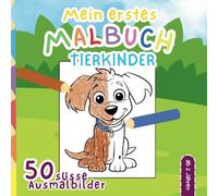 Mein erstes Malbuch: Tierkinder/Tierbabys: 50 süße Tierbabys, Malvorlagen, ab 2 Jahren