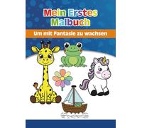 Mein Erstes Malbuch: Um mit Fantasie zu wachsen