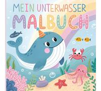 Mein erstes Malbuch: Unterwasserwelt - Lustige Meerestiere für Kleinkinder ab 1 Jahr: Meeresspaß für die Kleinsten: Mein erstes Malbuch