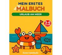 Mein erstes Malbuch: Urlaub am Meer: Ausmalbuch für Kinder von 3 bis 6 Jahren - Strand, Meerestiere, Fische, Muscheln und Ferienmotive - Fördert die ... - Ideales Geschenk für kleine Entdecker