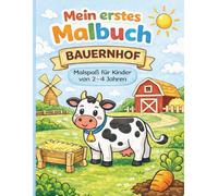 Mein erstes Malbuch vom Bauernhof: Malspaß für Kinder von 2-4 Jahren (Meine allerersten Malbücher)
