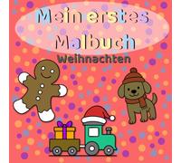 Mein erstes Malbuch - Weihnachten: Einfache Ausmalbilder für Kinder ab 2 Jahren - Weihnachten, Winter & süße Motive mit dicken Linien