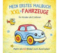 Mein erstes Malbuch XXL - Fahrzeuge für Kinder ab 2 Jahren: Über 60 große und einfache Fahrzeuge zum Ausmalen - Autos, Bagger, Traktoren, Feuerwehr, Flugzeuge und mehr für kleine Kinderhände