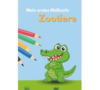 Mein erstes Malbuch Zootiere: Malbuch mit großen Motiven | Erstes Malbuch für Kinder | Zum Ausmalen für Jungen und Mädchen | 40 Motive | A4 Format