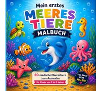 Mein erstes Meerestiere Malbuch: 50 niedliche Meerestiere zum Ausmalen für Kinder von 3 bis 5 Jahren