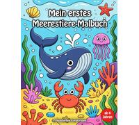 Mein erstes Meerestiere-Malbuch ab 4: Entdecke die bunte Unterwasserwelt mit Stift und Fantasie!