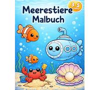 Mein erstes Meerestiere Malbuch - Einfaches Ausmalbuch für Kinder von 3-5 Jahren: 35 einfache Ausmalbilder mit niedlichen Fischen, Walen, Delfinen und ... Motive mit dicken Linien für kleine Kinder