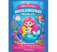 Mein erstes Meerjungfrau Malbuch: Große & einfache Motive für Kinder ab 4 Jahren | Süße Meerjungfrauen, Meeresbewohner und magische Unterwasserwelt