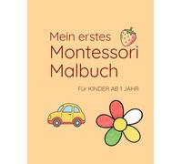 Mein erstes Montessori-Malbuch Für Kinder ab 1 Jahr: Klare Formen & einfache Motive für Kinder von 1-3 Jahren