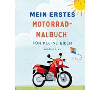 Mein erstes Motorrad Malbuch für kleine Biker: Das abenteuerliche Malbuch mit coolen Motorrädern, Dirt Bikes und Rennstrecken für Kinder von 1-8 ... für kleine Zweirad-Fans (Coloring is Fun)