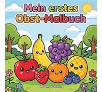 Mein erstes Obst-Malbuch: Süße und einfache Ausmalbilder von Apfel, Banane & Co. - Für Kinder ab 3 Jahren