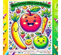 Mein erstes Obst und Gemüse: Ein fröhliches Buch für die kleinsten: Spielerisch Obst und Gemüse entdecken, benennen und ausmalen