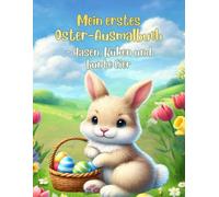 Mein erstes Oster-Ausmalbuch - Hasen, Küken und bunte Eier: Malspaß für Kinder von 1-3 Jahren