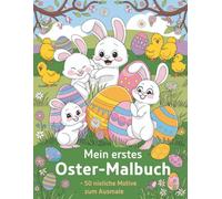 Mein erstes Oster-Malbuch: 50 niedliche Ausmalmotive für kleine Kinder - Osterhasen, Ostereier und Frühlingsbilder ab 4 Jahren