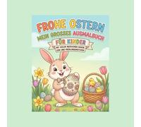 Mein erstes Oster-Malbuch: 50 süße Motive mit Osterhasen, Küken und großen Ostereiern für Kinder ab 3 Jahren.