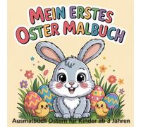Mein erstes Oster Malbuch - Ausmalbuch Ostern für Kinder ab 3 Jahren: 30 niedliche Motive mit Osterhasen, Ostereiern & Küken zum kreativen Ausmalen