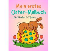 Mein erstes Oster-Malbuch: Einfaches Ausmalbuch für Kinder von 2 bis 5 Jahren mit Hasen, Küken und Ostereiern
