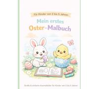 Mein erstes Oster-Malbuch für Kinder ab 2 Jahren: Ausmalbuch mit niedlichen Ostermotiven - ideal für Kindergarten & Zuhause (Mein erstes Malbuch)