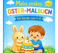 Mein erstes Oster-Malbuch: Große, einfache Ausmalbilder für Kinder von 1-4 Jahren mit 50 Motiven