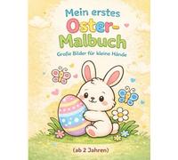 Mein erstes Oster-Malbuch: Große, einfache Motive für kleine Hände - ab 2 Jahren