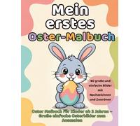 Mein erstes Oster-Malbuch: Oster Malbuch für Kinder ab 3 Jahren - Große einfache Osterbilder zum Ausmalen (Mein erstes Malbuch)